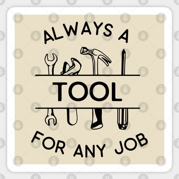 Typographic Series: Always a Tool for Any Job Sticker by Jarecrow 